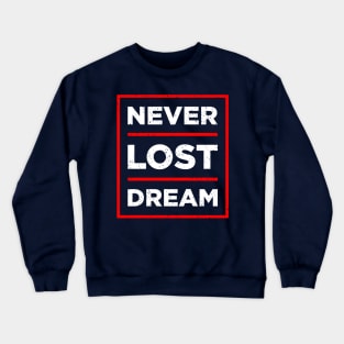 NEVER LOST DREAM Crewneck Sweatshirt